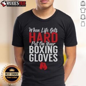 Awesome When Life Gets Hard Put On Your Boxing Gloves Fighting Boxer T-Shirt