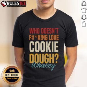 Awesome Who Doesn't F#King Love Cookie Dough & Whiskey T-Shirt