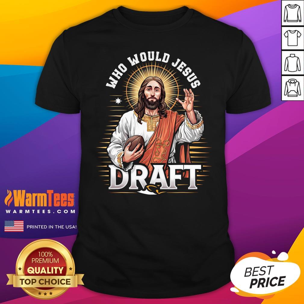 Awesome Who Would Jesus Draft Fantasy Football Fan T-Shirt