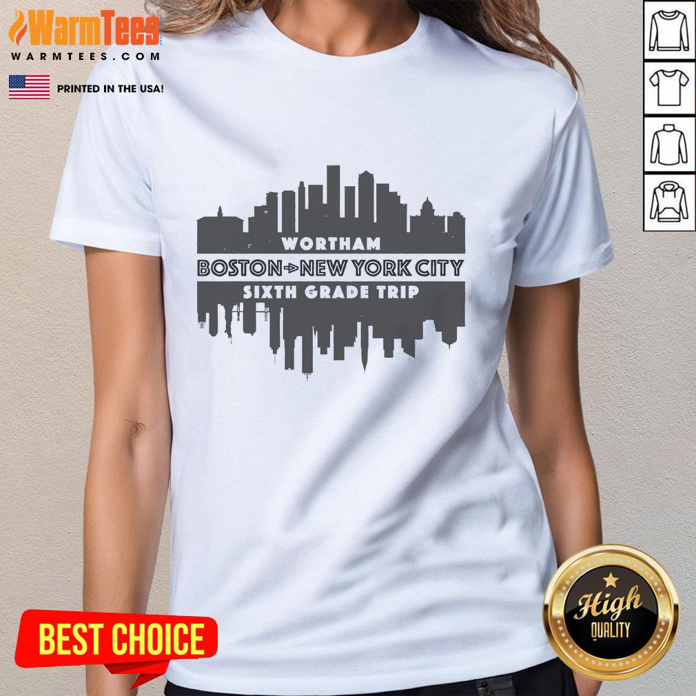 Awesome Wortham Sixth Grade Trip Boston To New York City T-Shirt - Image 3