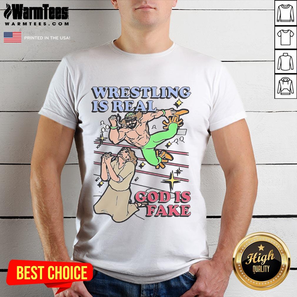 Awesome Wrestling Is Real God Is Fake T-Shirt