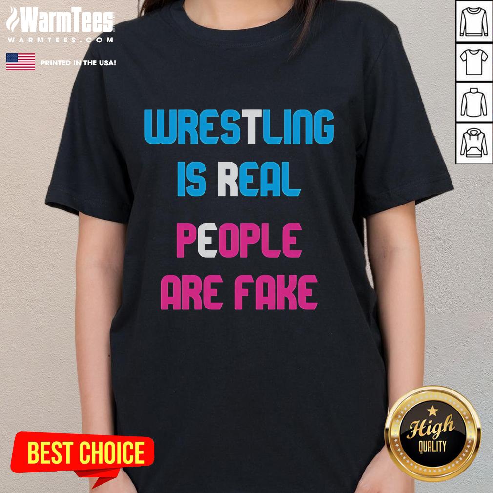 Awesome Wrestling Is Real People Are Fake T-Shirt - Image 3