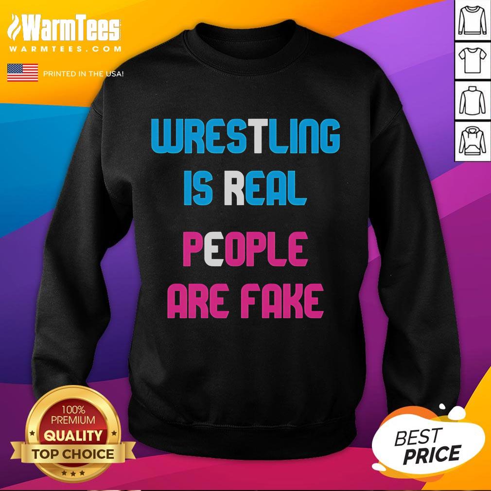 Awesome Wrestling Is Real People Are Fake T-Shirt - Image 5