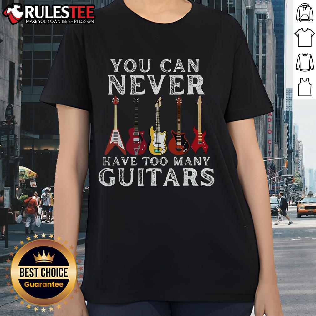 Awesome You Can Never Have Too Many Guitars Premium T-Shirt - Image 3