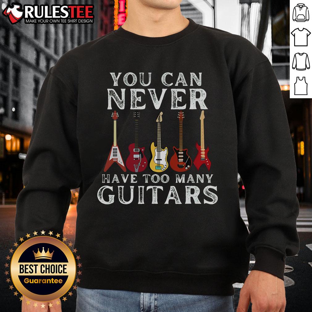 Awesome You Can Never Have Too Many Guitars Premium T-Shirt - Image 5