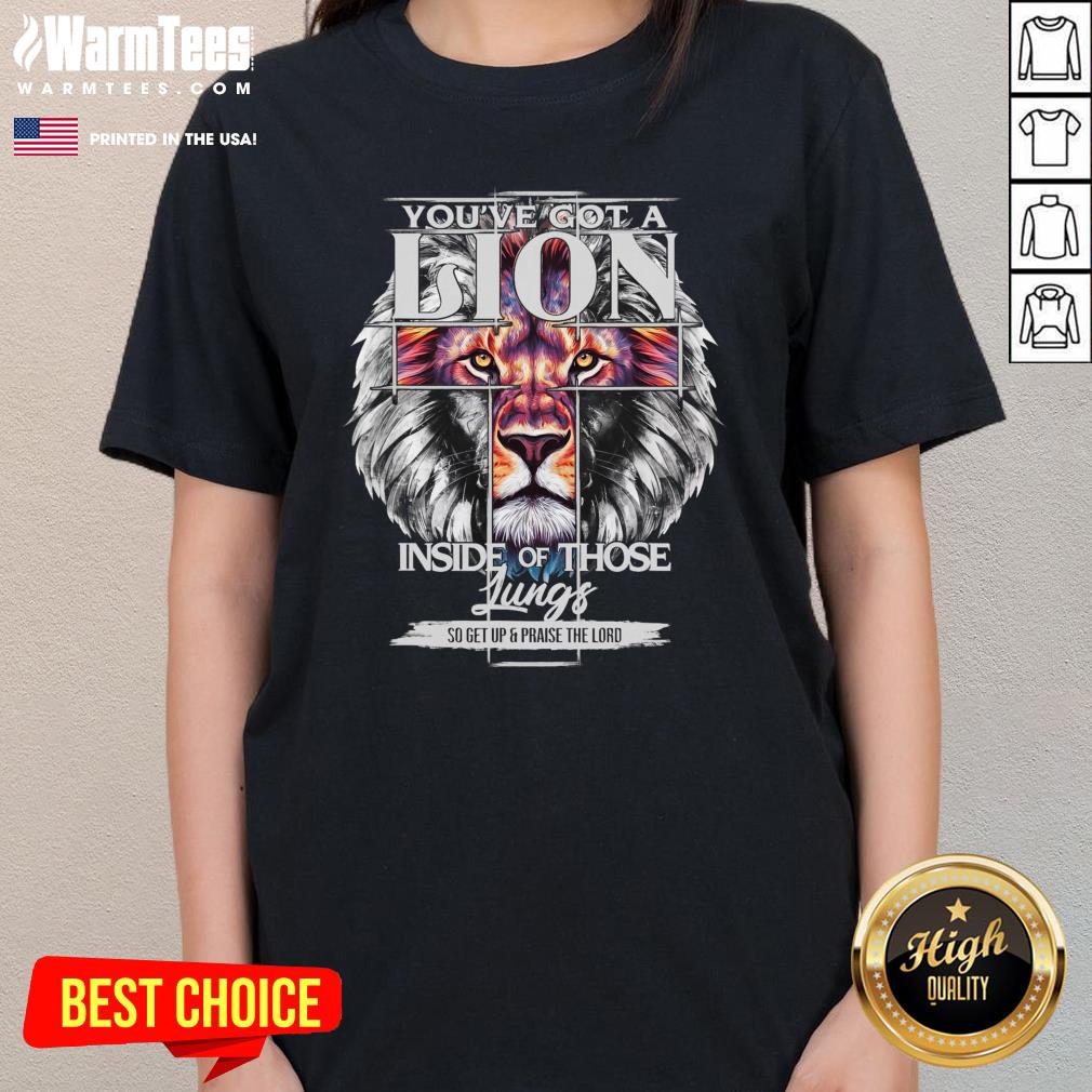 Awesome You've Got A Lion Inside Of Those Lungs Christian Religious T-Shirt - Image 2