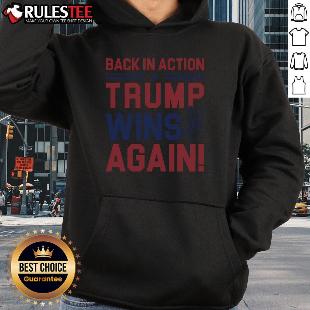 Hot Back In Action Trump Wins Again T-Shirt - Image 2