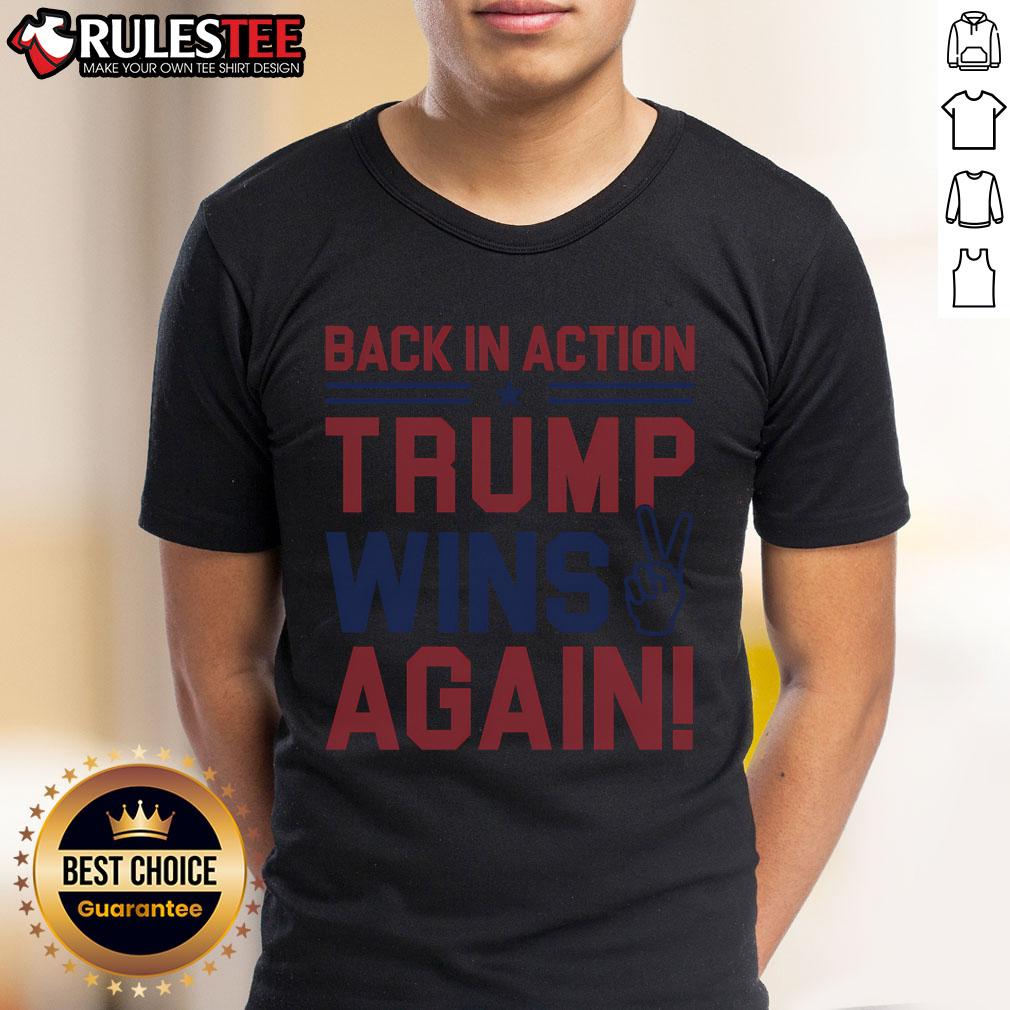 Hot Back In Action Trump Wins Again T-Shirt