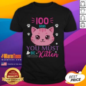 Cute 100 Days Of School You Must Be Kitten Cat T-Shirt