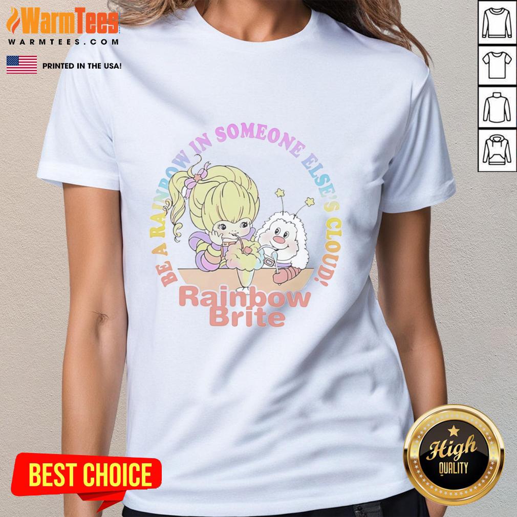 Cute Be A Rainbow In Someone Else's Cloud Rainbow Brite T-Shirt - Image 3
