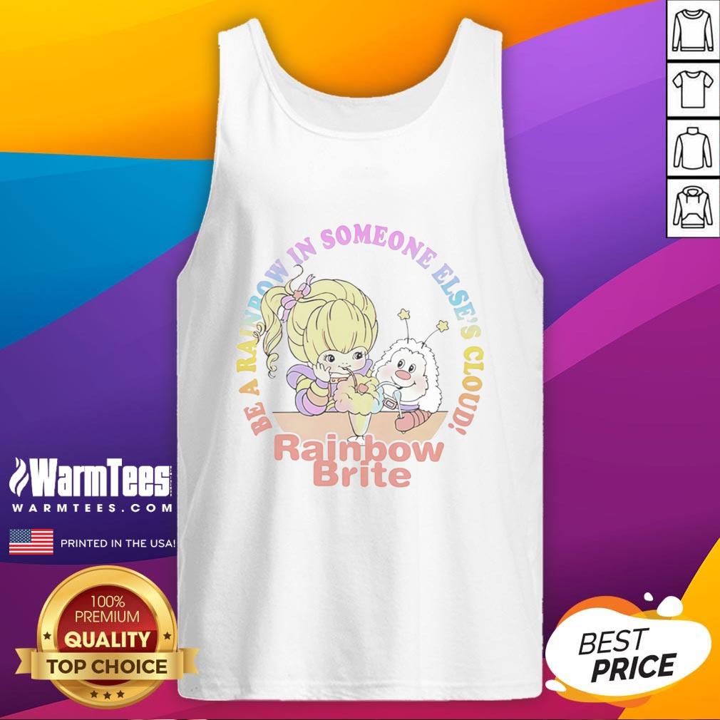 Cute Be A Rainbow In Someone Else's Cloud Rainbow Brite T-Shirt - Image 4