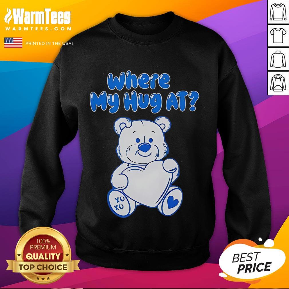 Cute Bear Heart Where My Hug At T-Shirt - Image 5