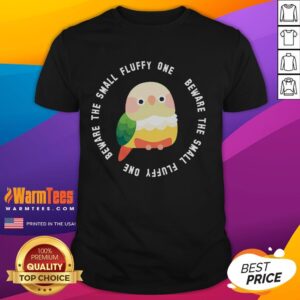 Cute Beware The Green Cheek Conure T-Shirt