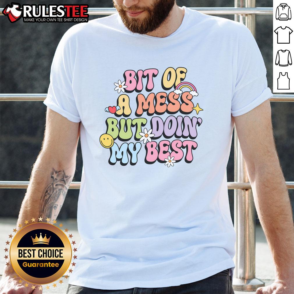 Cute Bit Of A Mess But Doing My Best T-Shirt