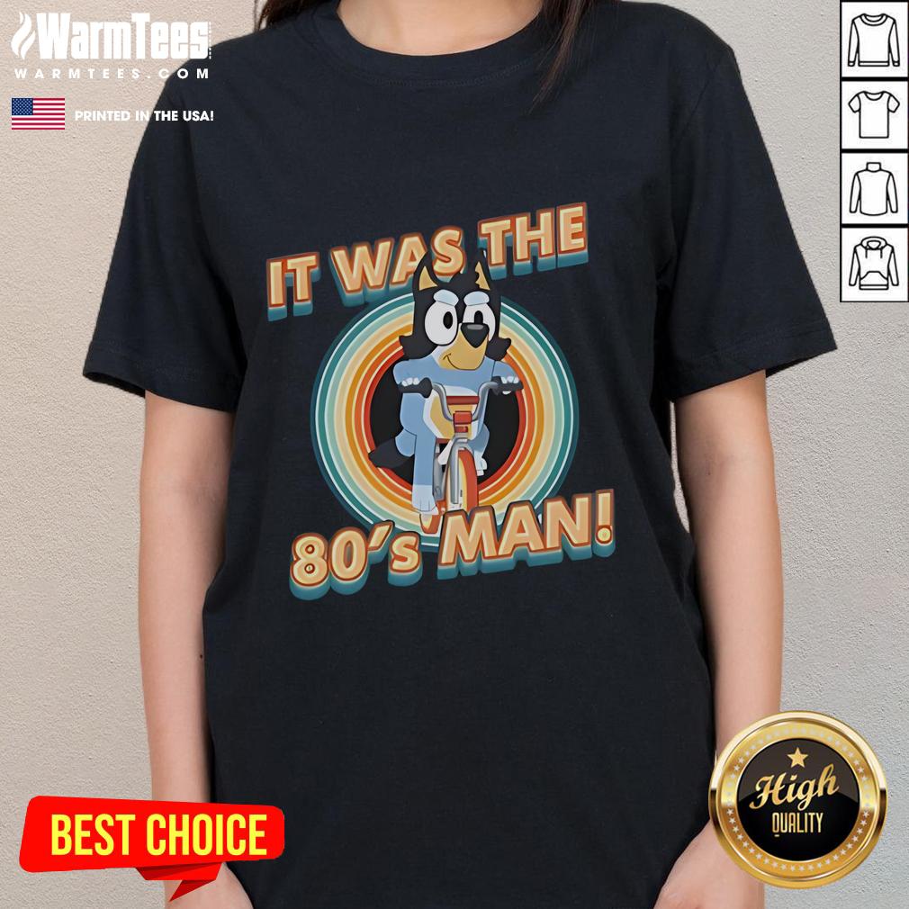Cute Bluey I Am 80's Man T-Shirt - Image 3