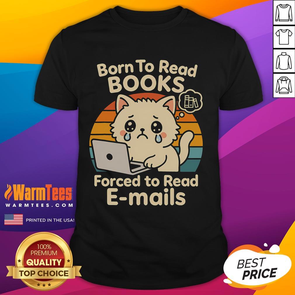 Cute Born To Read Books Forced To Read Emails Funny Cat Book T-Shirt
