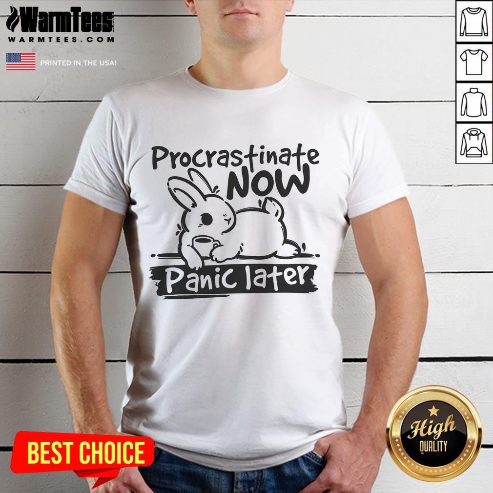 Cute Bunny Procrastinate Now Panic Later T-Shirt