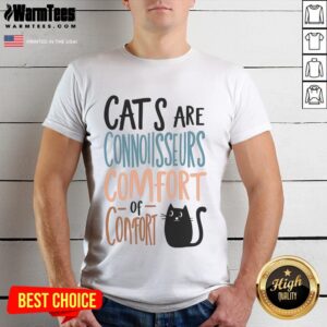 Cute Cat Are Connoisseurs Comfort Or Confort T-Shirt