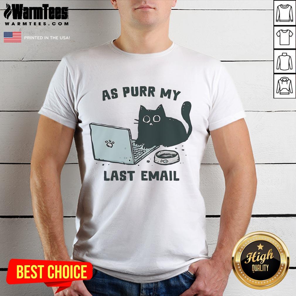 Cute Cat As Purr My Last Email T-Shirt