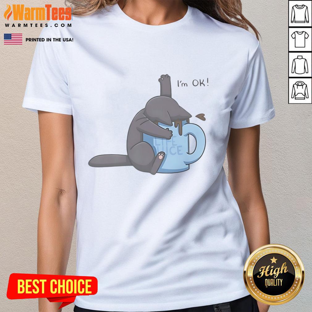 Cute Cat Drowning In Coffee Cup I'm Ok T-Shirt - Image 3