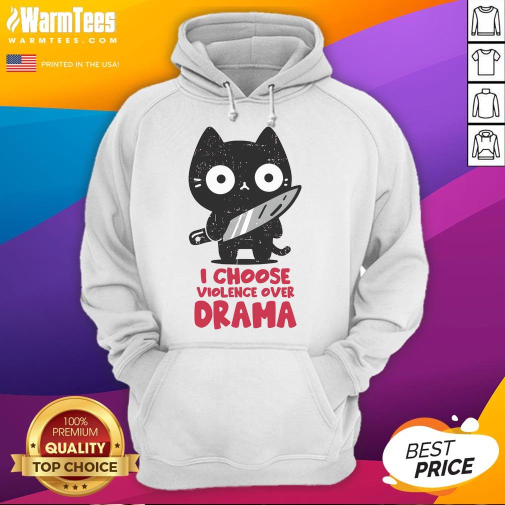 Cute Cat I Choose Violence Over Drama T-Shirt - Image 2