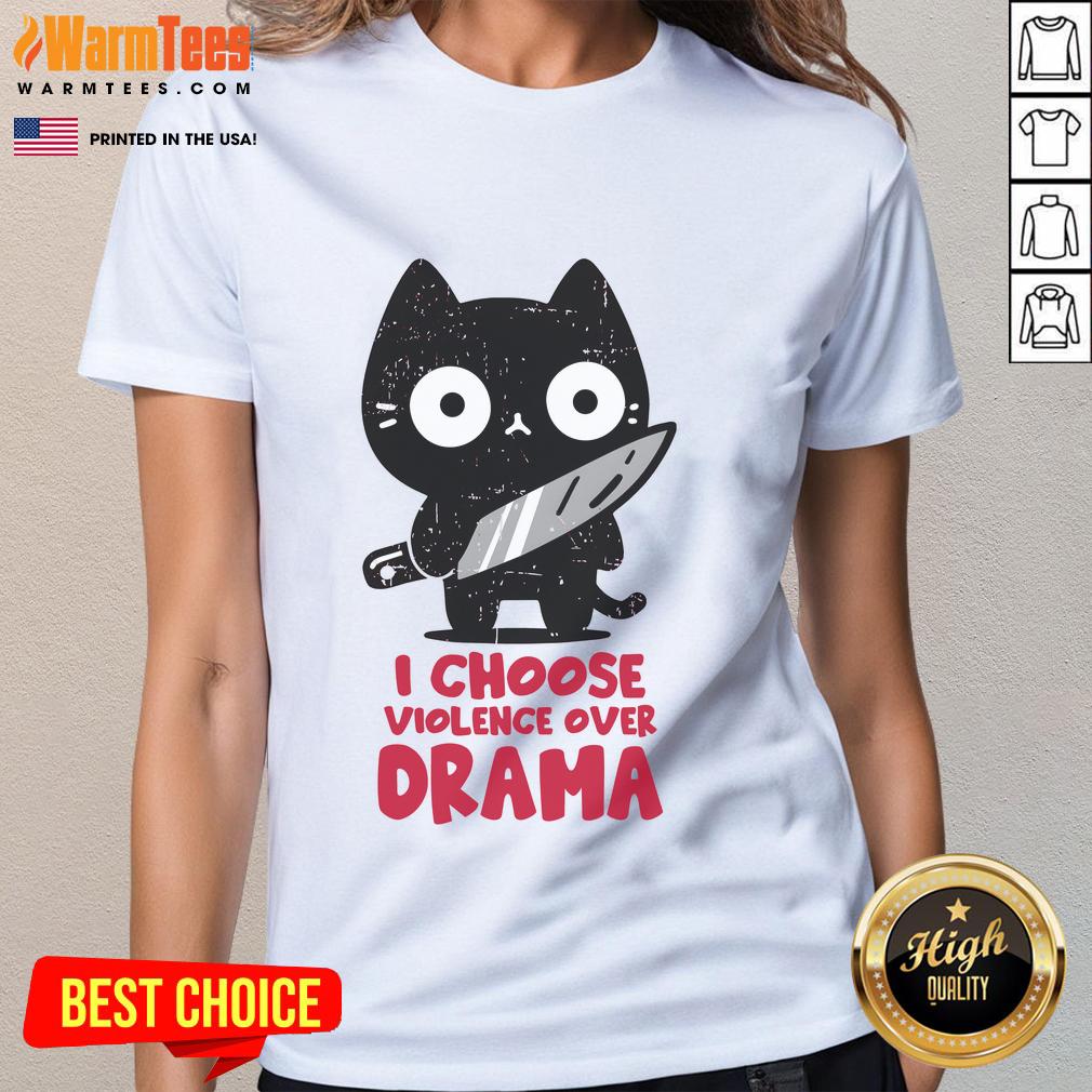 Cute Cat I Choose Violence Over Drama T-Shirt - Image 3