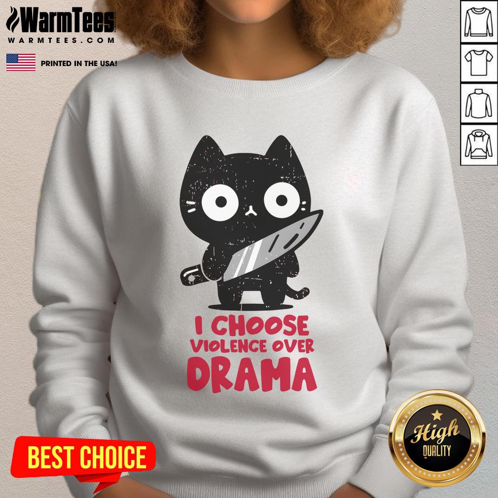 Cute Cat I Choose Violence Over Drama T-Shirt - Image 5
