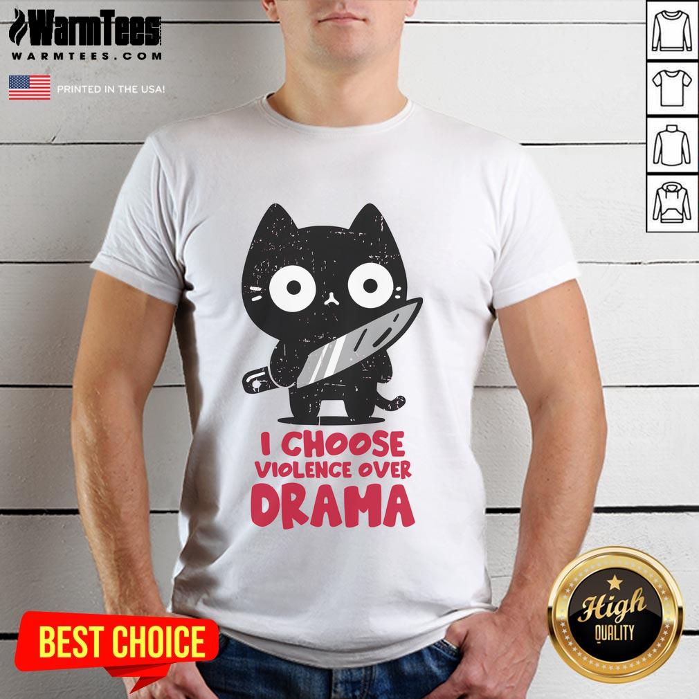 Cute Cat I Choose Violence Over Drama T-Shirt