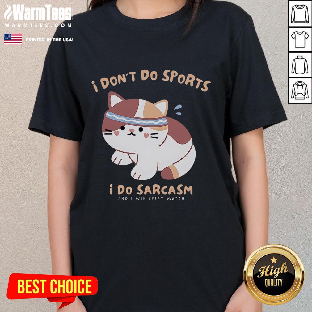 Cute Cat I Don't Do Sports I Do Sarcasm T-Shirt - Image 3