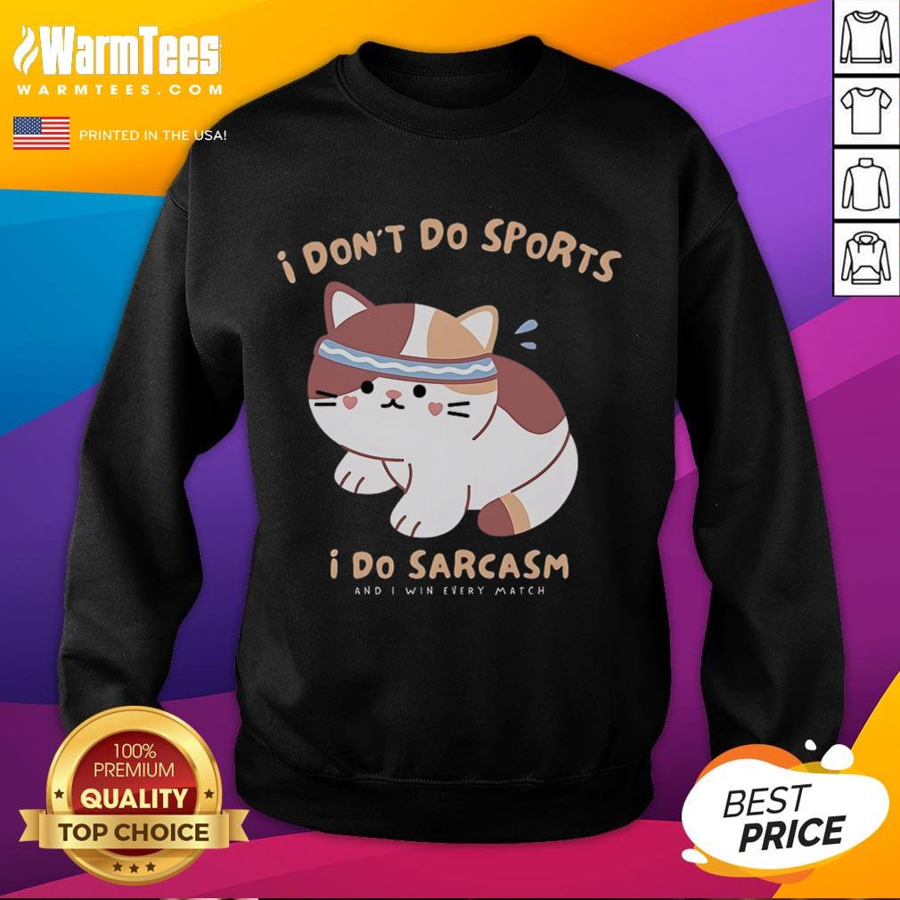 Cute Cat I Don't Do Sports I Do Sarcasm T-Shirt - Image 5