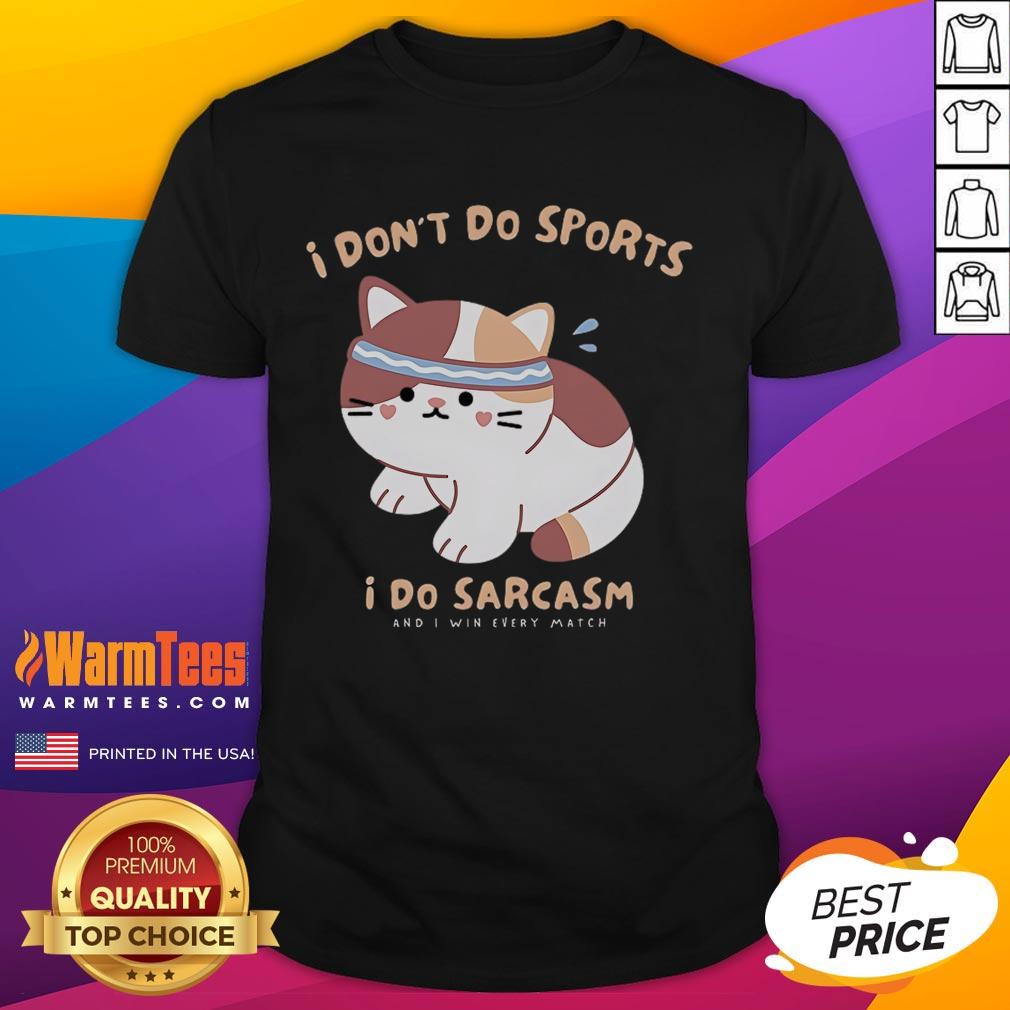 Cute Cat I Don't Do Sports I Do Sarcasm T-Shirt