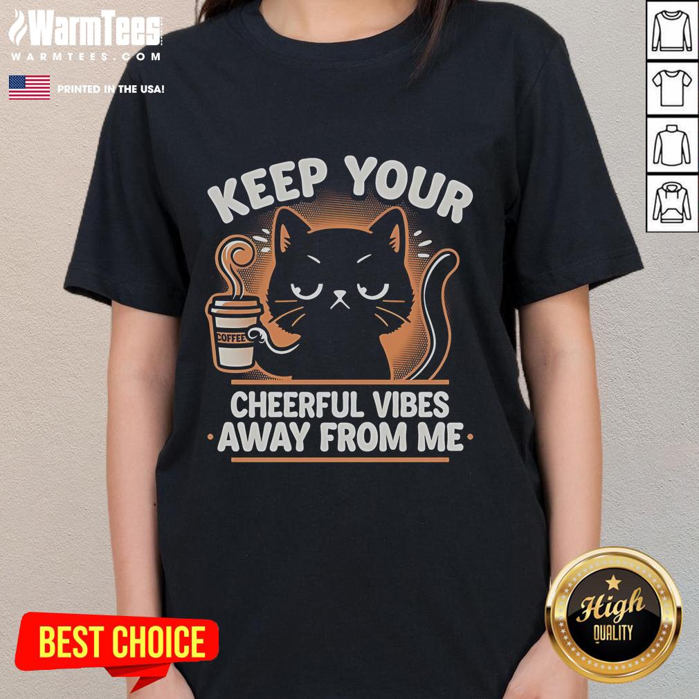 Cute Cat I Hate Morning People Keep Your Cheerful Vibes Away From Me T-Shirt - Image 3