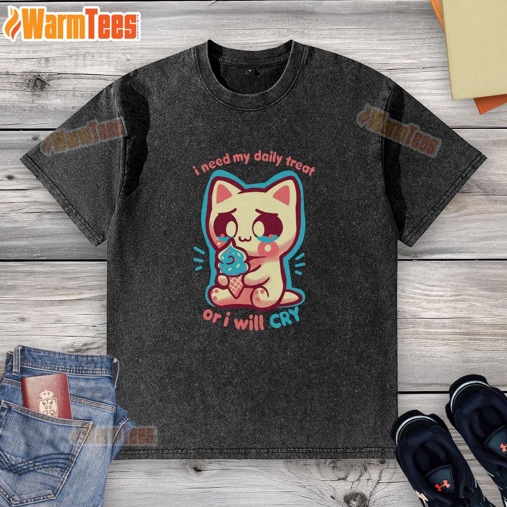 Cute Cat I Need My Daily Treat Or I'll Cry T-Shirt - Image 5