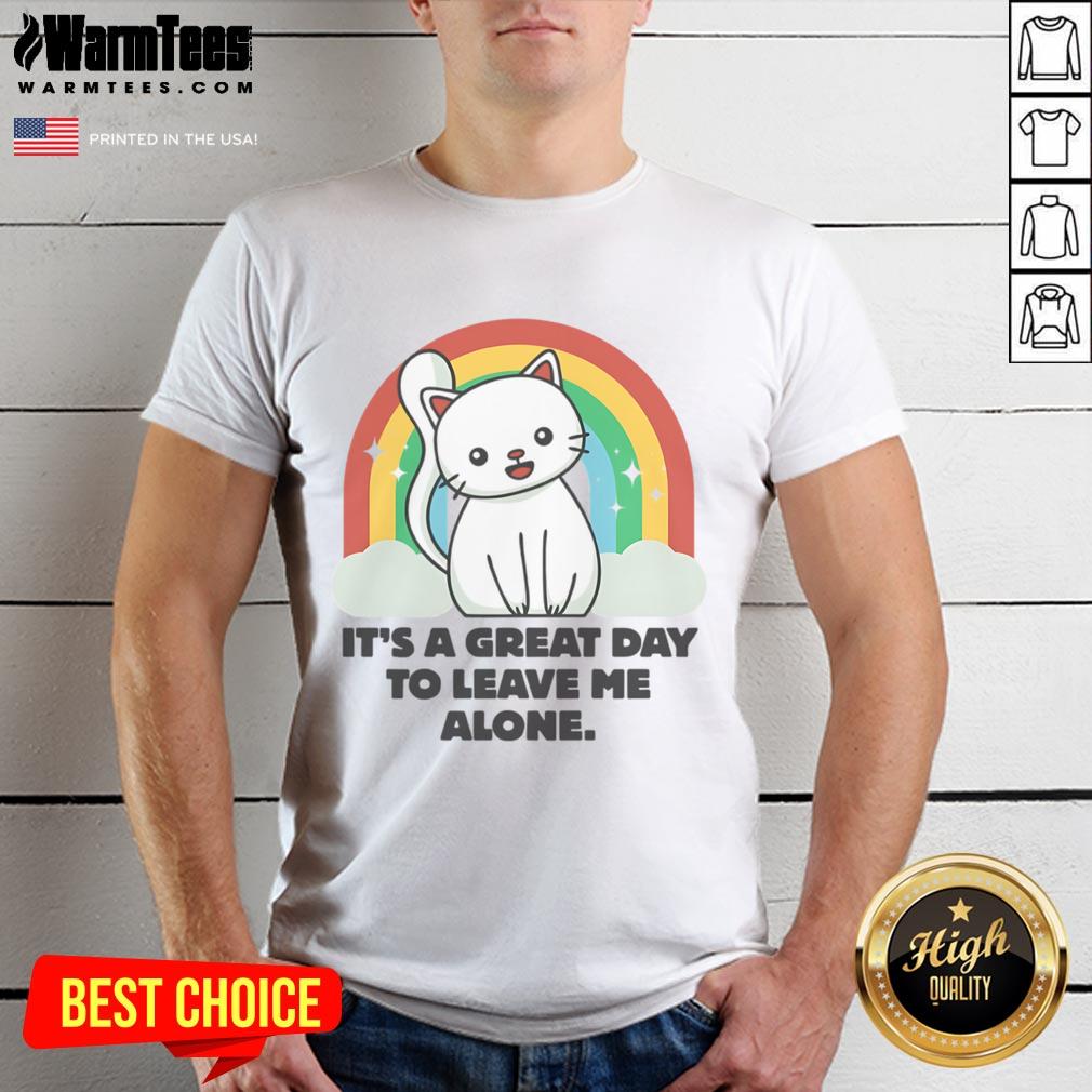 Cute Cat It's A Great Day To Leave Me Alone T-Shirt