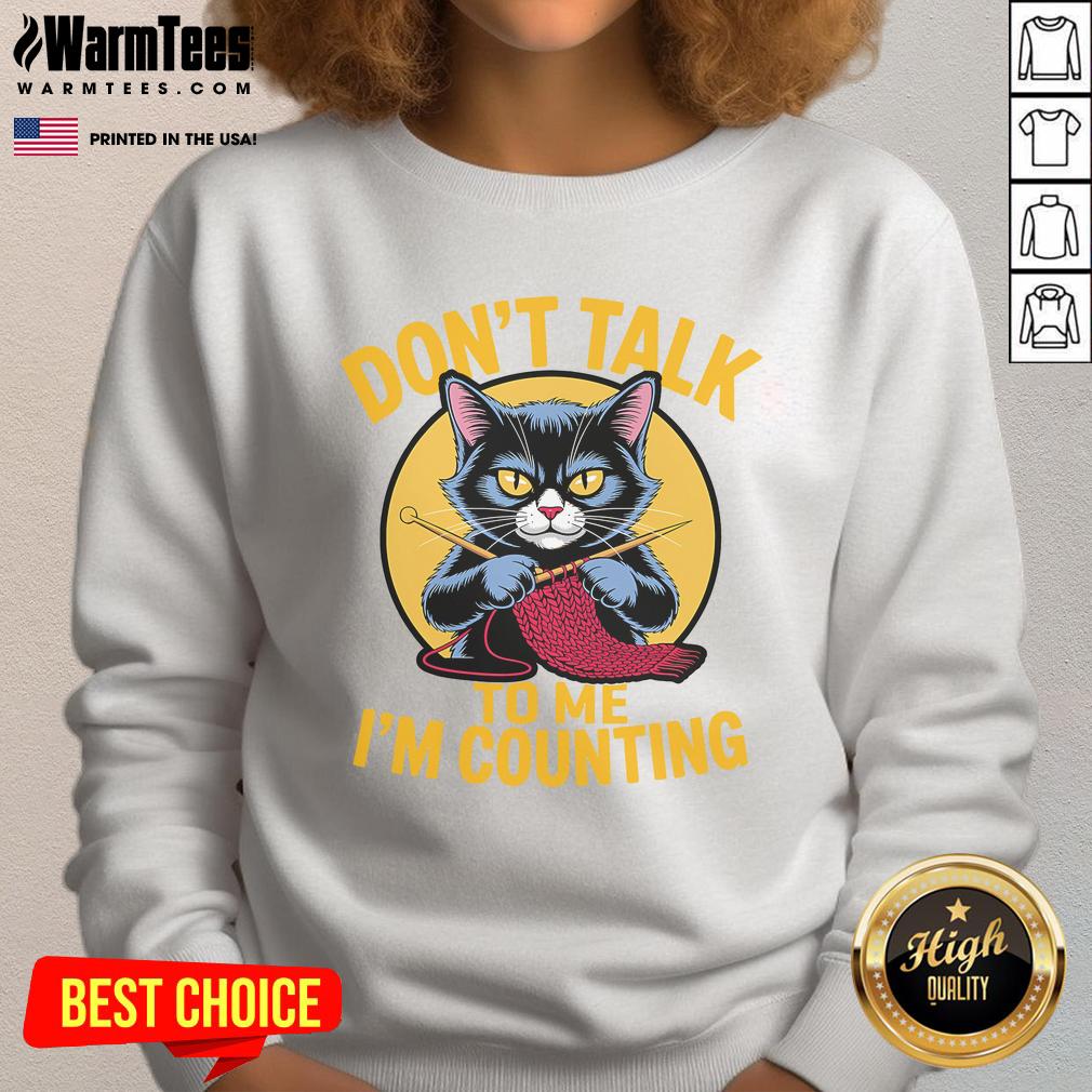 Cute Cat Knits Lover Don't Talk To Me I'm Counting Knitting T-Shirt - Image 5