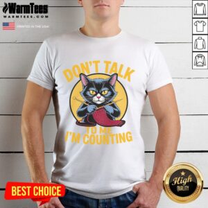 Cute Cat Knits Lover Don't Talk To Me I'm Counting Knitting T-Shirt