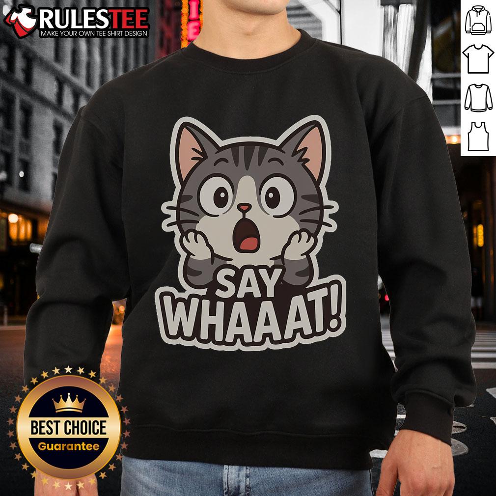 Cute Cat Say Whaaat T-Shirt - Image 5