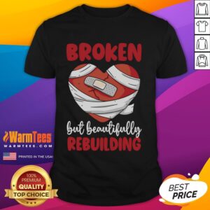 Cute Divorce Broken But Beautifully Rebuilding T-Shirt