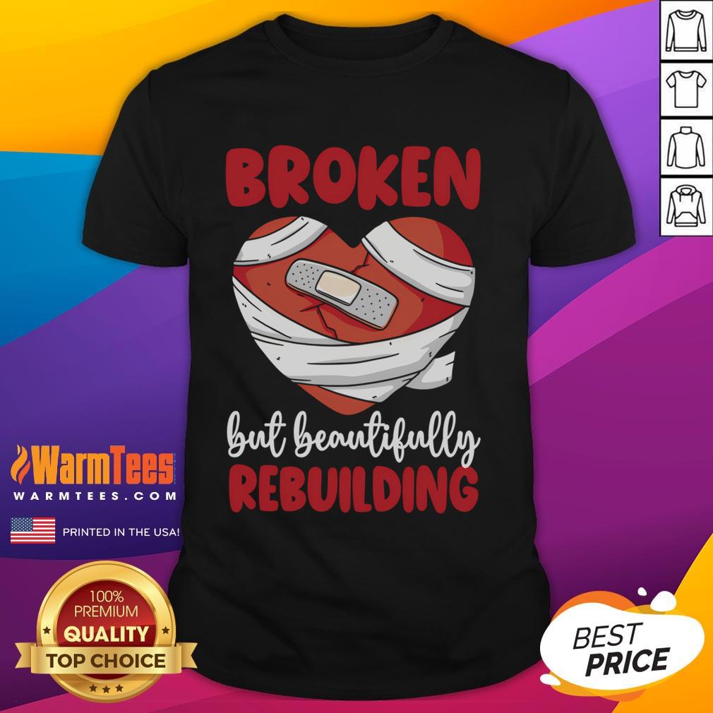 Cute Divorce Broken But Beautifully Rebuilding T-Shirt