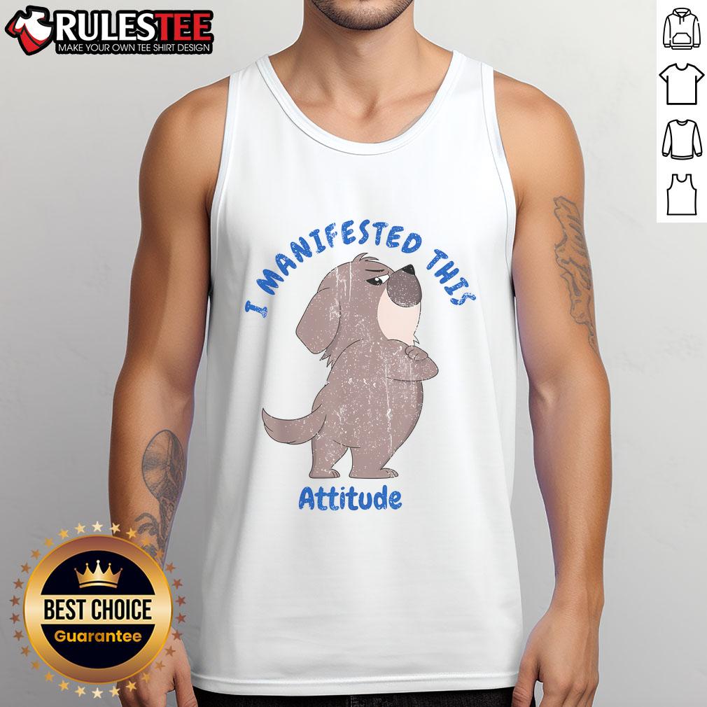 Cute Dog I Manifested This Attitude T-Shirt - Image 4