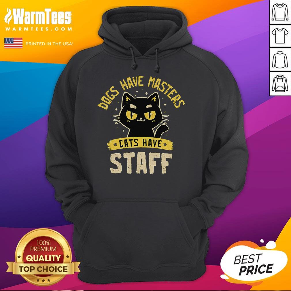 Cute Dogs Have Masters Cats Have Staff T-Shirt - Image 2