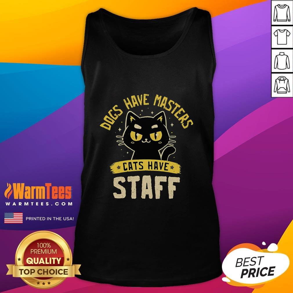 Cute Dogs Have Masters Cats Have Staff T-Shirt - Image 4