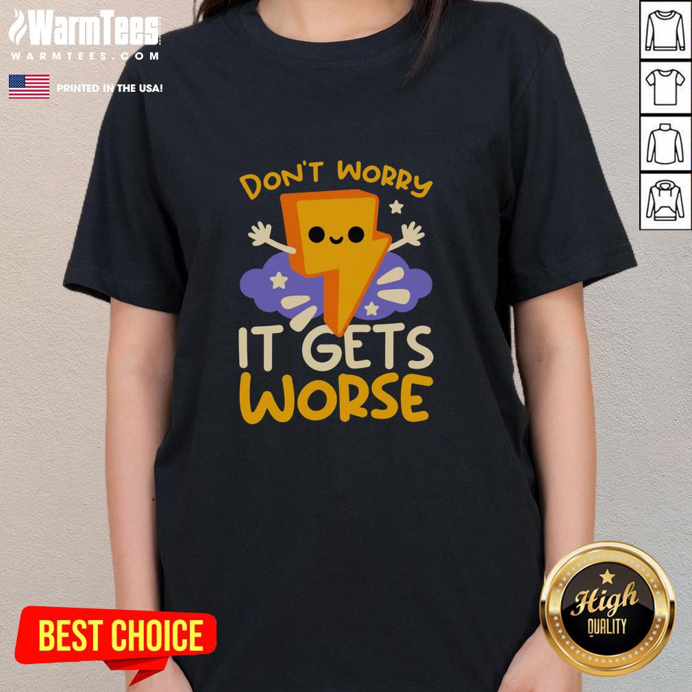 Cute Don't Worry It Gets Worse Thunder T-Shirt - Image 3