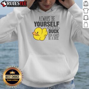 Alternative view of Cute Duck Always Be Yourself Unless You Can Be A Duck T-Shirt