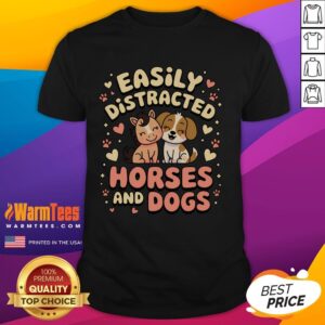 Cute Easily Distracted By Horses And Dogs T-Shirt