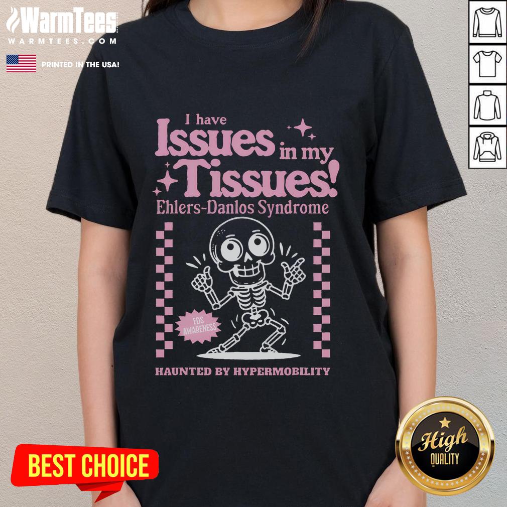 Cute Ehlers-Danlos Syndrome Issues In My Tissues T-Shirt - Image 3