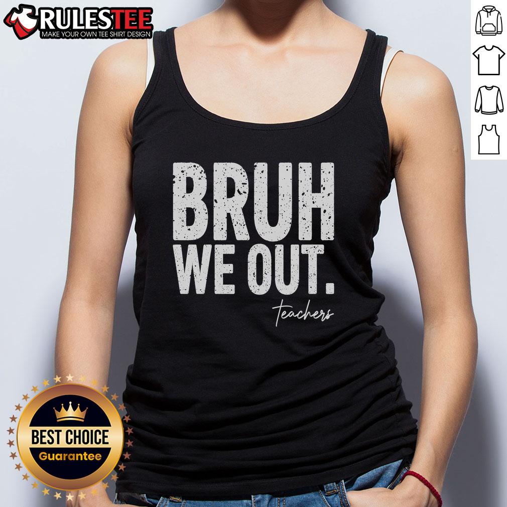 Cute End Of School Year Teacher Summer Bruh We Out Teachers T-Shirt - Image 4