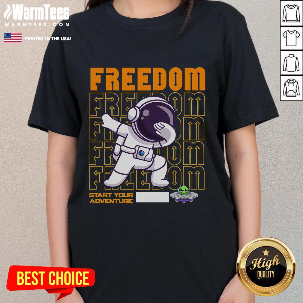 Cute Freedom Start Your Adventure Space Astronaut UFO Alien T-Shirt - Image 3