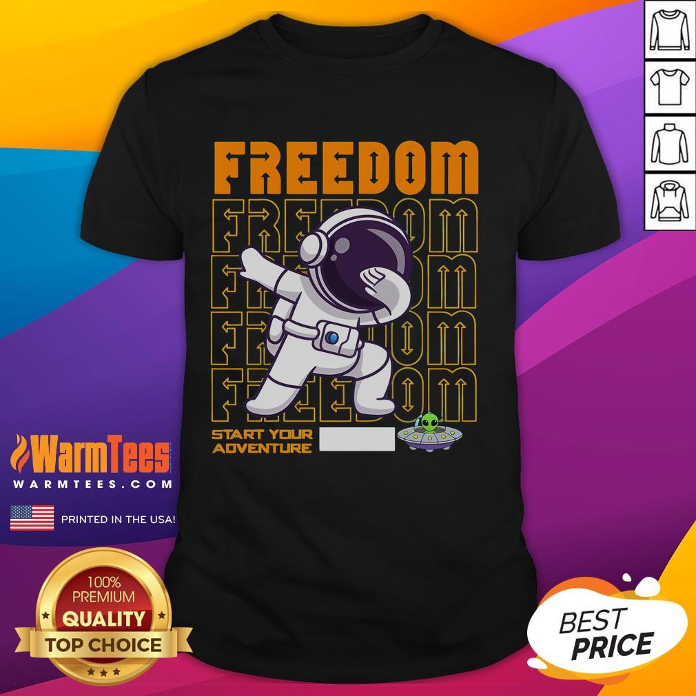 Cute Freedom Start Your Adventure Space Astronaut UFO Alien T-Shirt