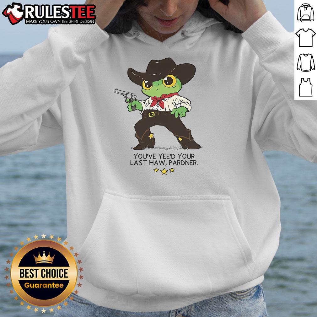 Cute Frog You've Yee'd Your Last Haw Pardner T-Shirt - Image 2
